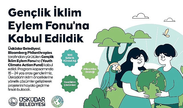 Üsküdar Belediyesi, Bloomberg Philanthropies Gençlik İklim Eylem Fonu'na Kabul Edildi