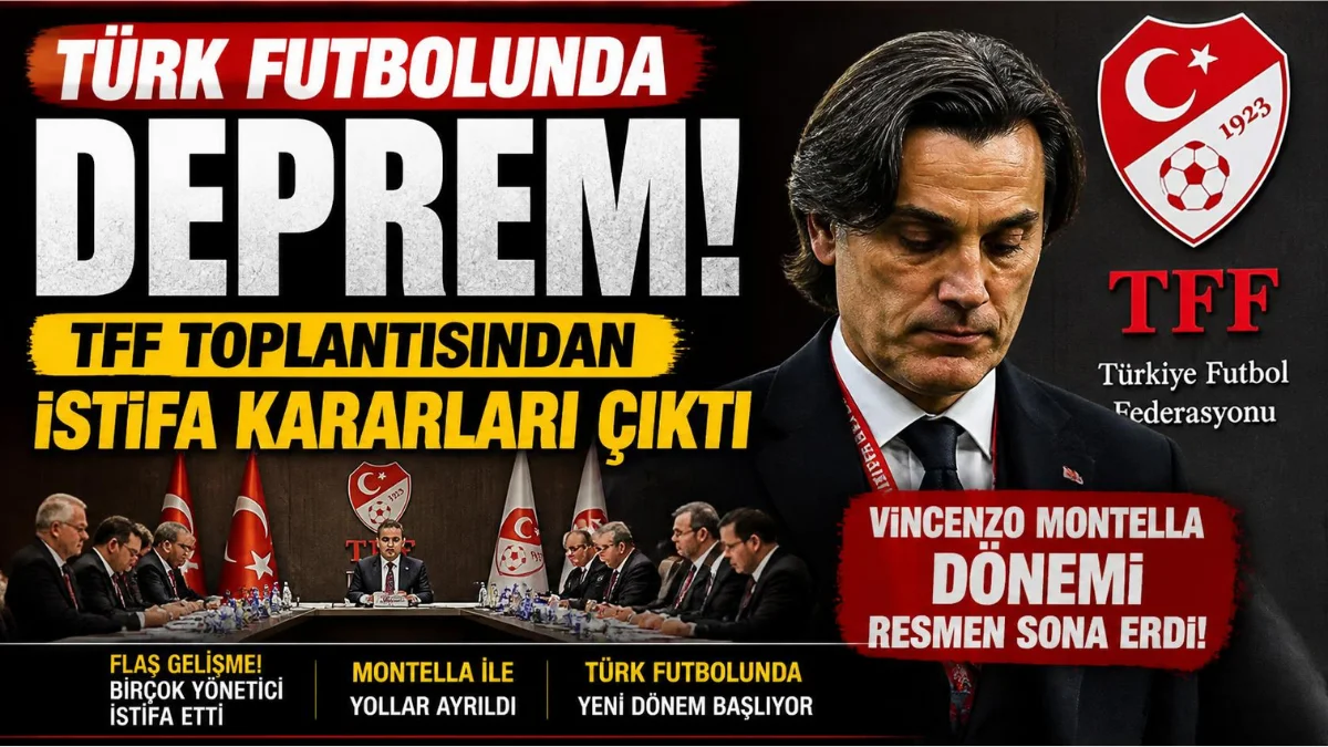 Türk Futbolunda Deprem: TFF Toplantısından İstifa Kararları Çıktı, Vincenzo Montella Dönemi Resmen Sona Erdi!