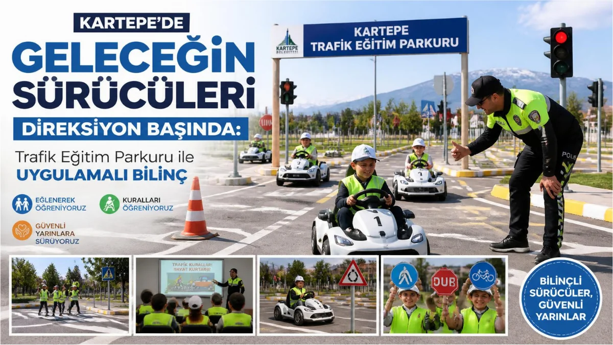 Kartepe’de Geleceğin Sürücüleri Direksiyon Başında: Trafik Eğitim Parkuru İle Uygulamalı Bilinç