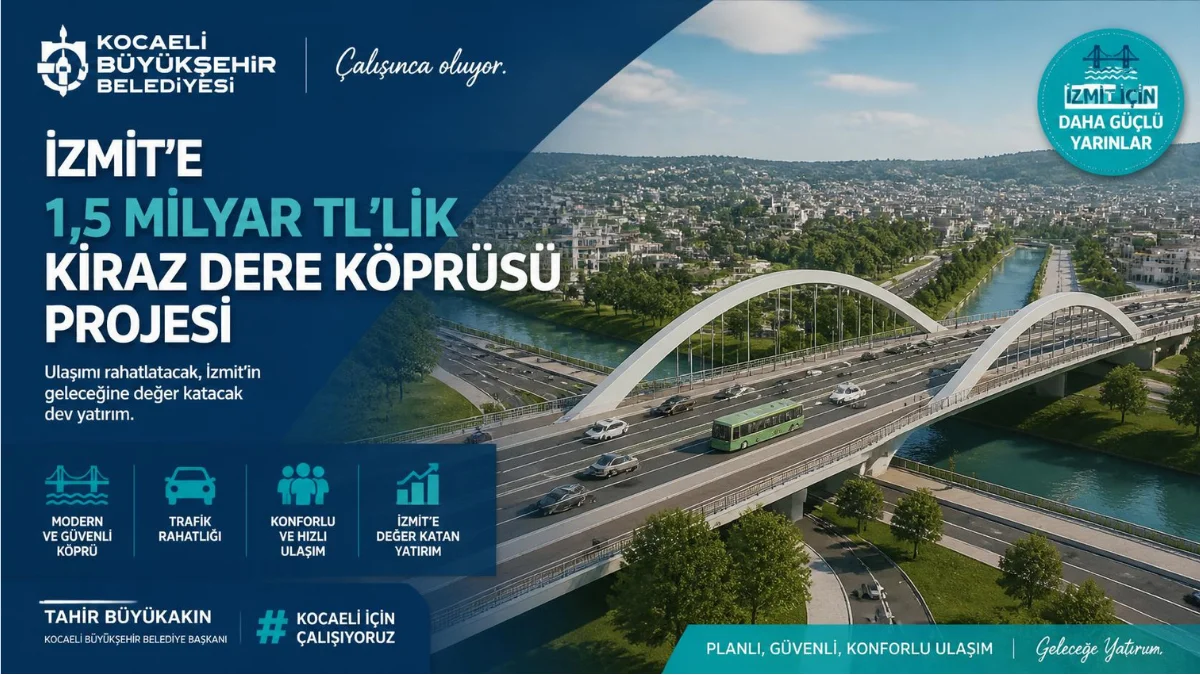Kocaeli Büyükşehir Belediyesi’nden İzmit’e 1,5 Milyar TL’lik Kiraz Dere Köprüsü Projesi